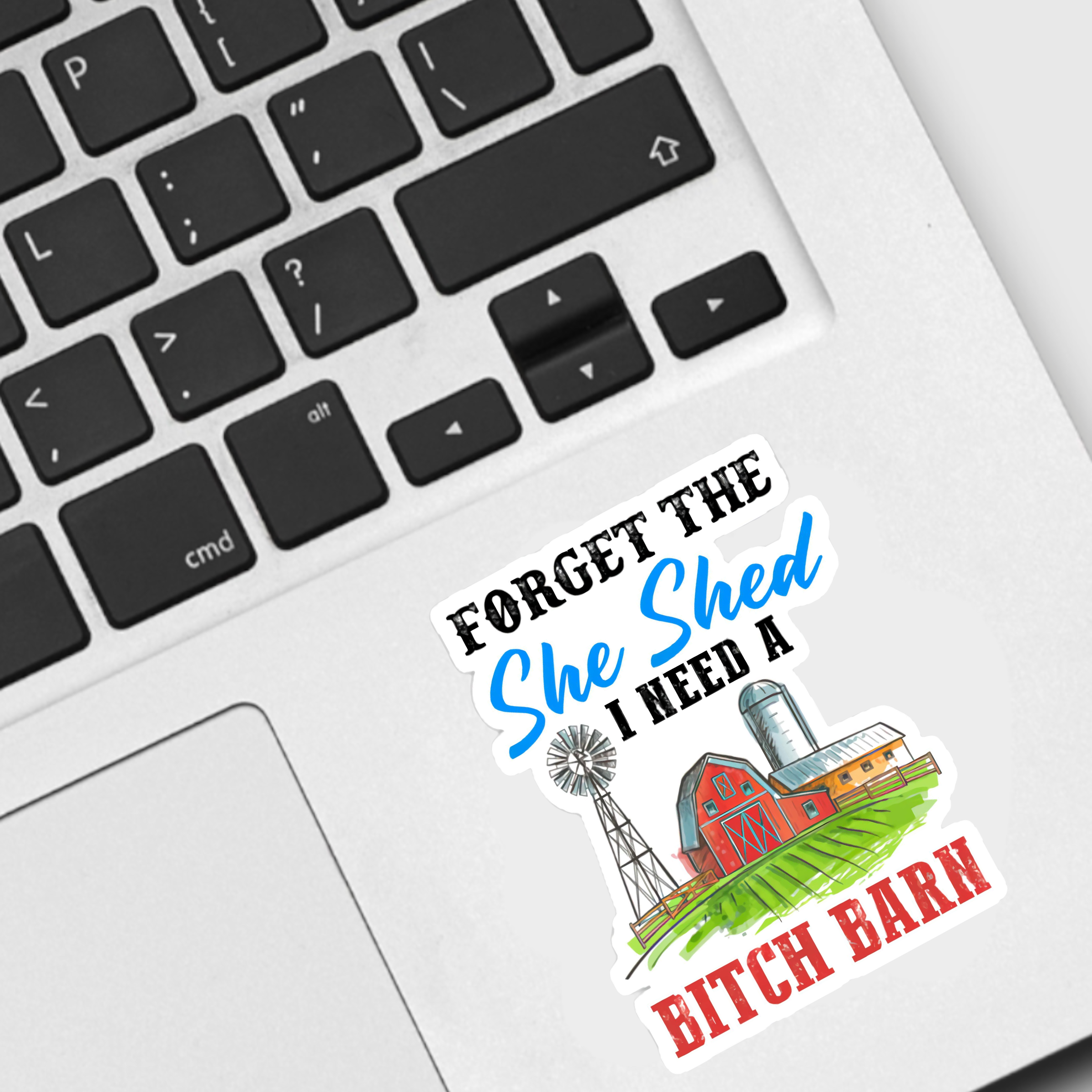 Ace the Pitmatian Co - Vente Autocollant - Forget the She Shed I Need a B*tch Barn Sticker1