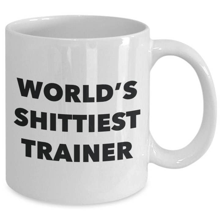 CustomHappy - Wholesale Coffee Mug - Trainer Coffee Mug - World's Shittiest Trainer1