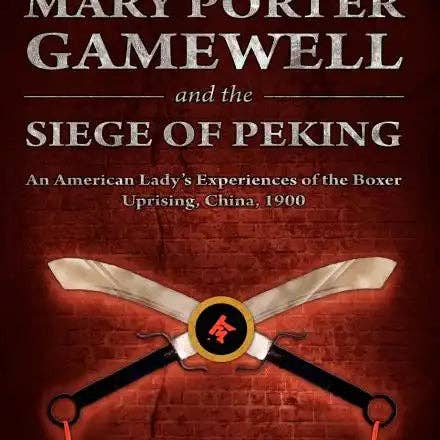 Books by splitShops - Wholesale History & Geography - Mary Porter Gamewell and the Siege of Peking: an American Lady's Experiences of the Boxer Uprising, China, 1900 - Hardcover