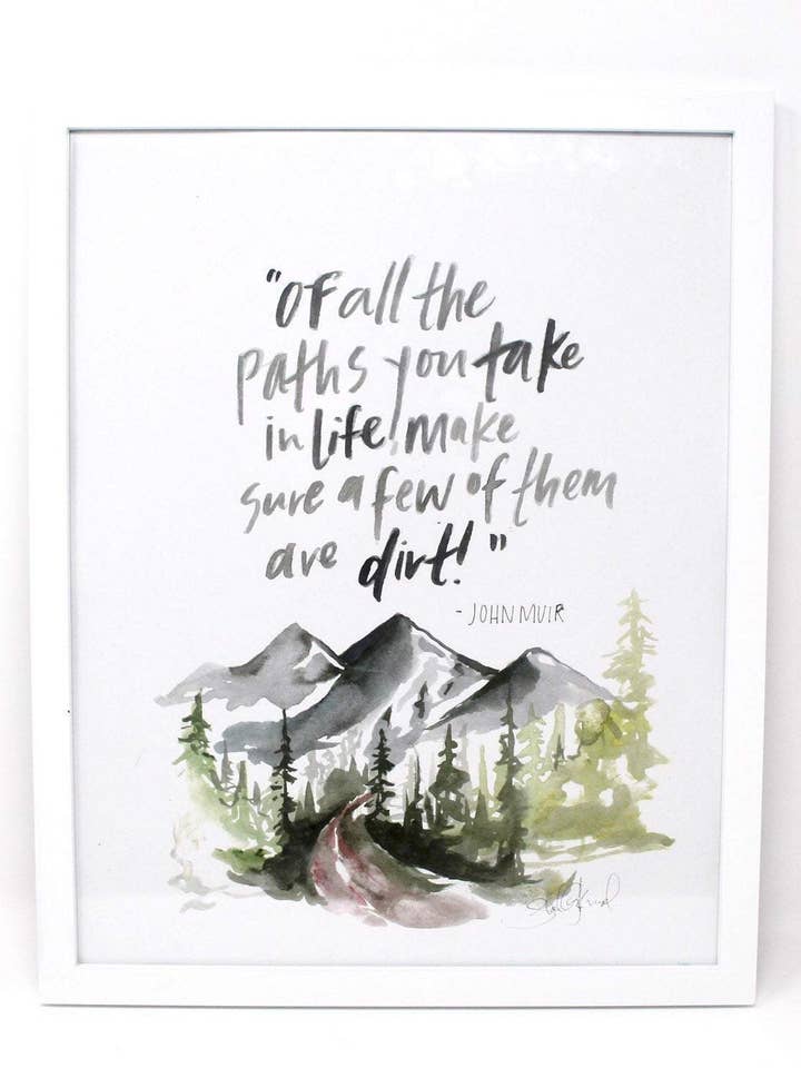 Of All the Paths You Take - John Muir Quote Art Print for wholesale by Shelby Kregel Art and Design