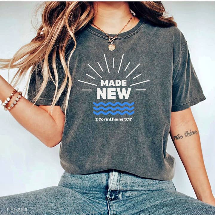 Faith & Life Christian Brands - Wholesale Screen Printed T-Shirt - Women's - Made New Baptism Christian Graphic T-Shirt