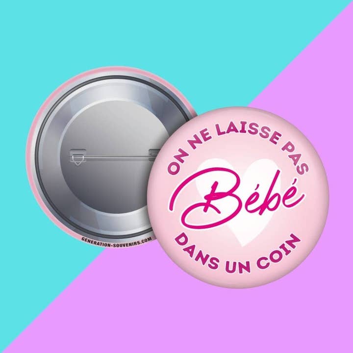 Génération Souvenirs - Vente Épinglettes/boutons - Badge - On ne laisse pas Bébé dans un coin