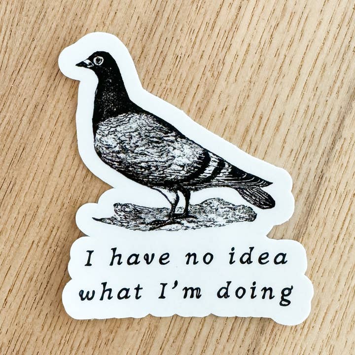 Autocollant en vinyle Pigeon No Idea What I'm Doing pour la vente par Kinsfolk Stickers