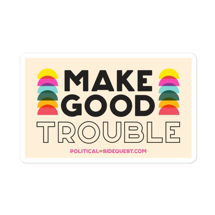 Make Good Trouble Adhesive Vinyl Sticker for wholesale by Feather & Fox Print Co.