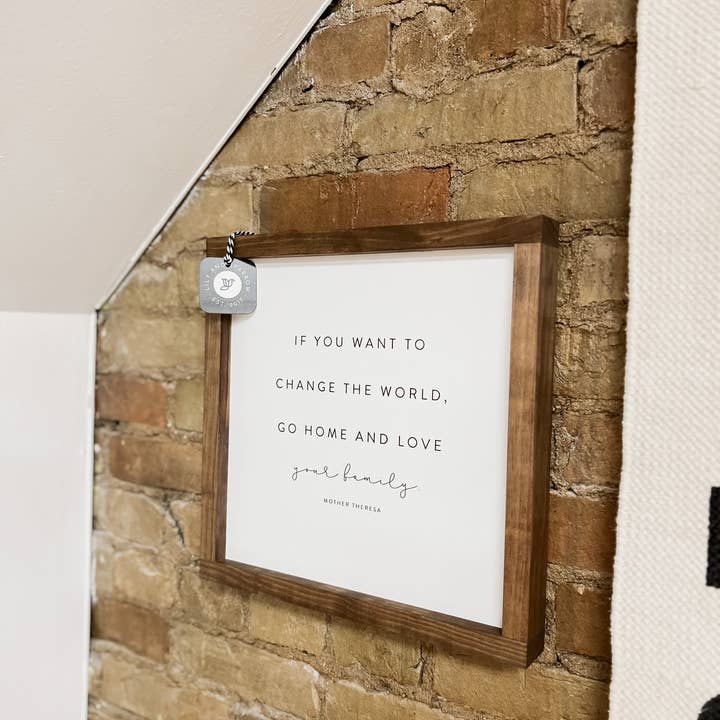 Lily and Sparrow - Wholesale Sign - If You Want to Change the World | Mother's Day Gifts