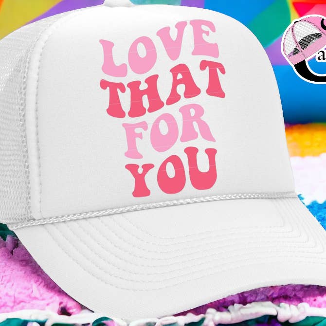 Love That for You - Valentines Day Trucker Hat for wholesale by The Candy Collections