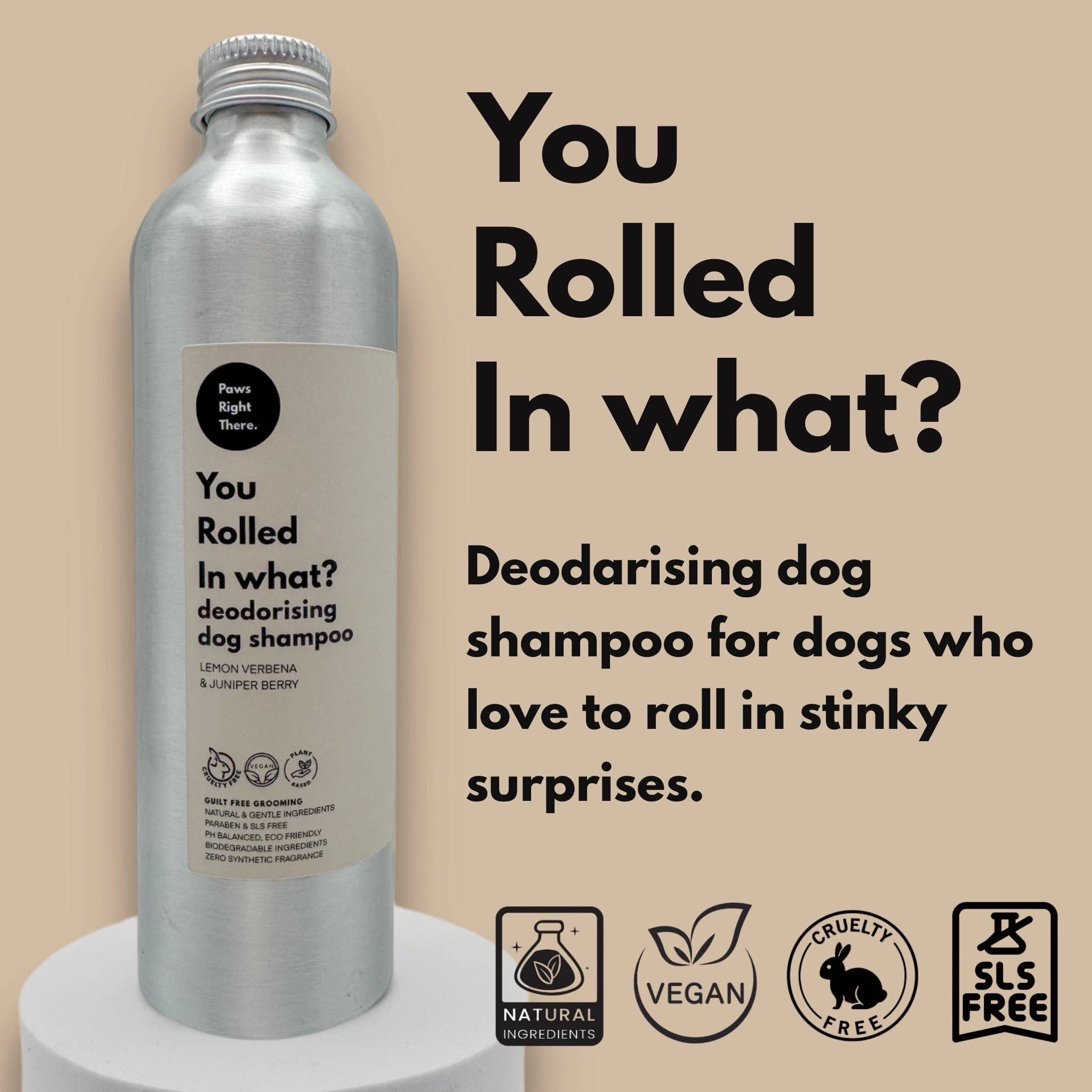 Paws Right There - Luxury Pet Care and Gifting – wholesale Pet shampoo – Dog – ‘You rolled in what’ | Deodorising Dog Shampoo | Natural 1