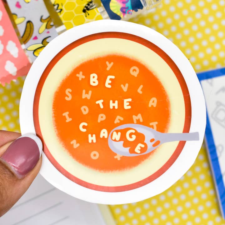 Be The Change Soup Sticker | Waterproof Vinyl Sticker for wholesale by Ginger Bay Studios