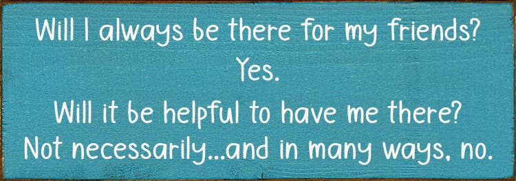 SAWDUST CITY - Vente Pancarte - Serai-je toujours là pour mes amis ? Oui... panneau en bois6