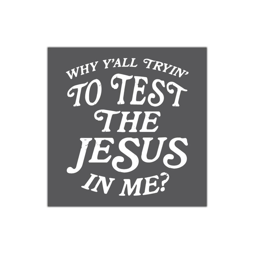 Pourquoi vous essayez de tester le Jésus en moi | Autocollant design | Ruby's Rubbish pour la vente par Ruby’s Rubbish
