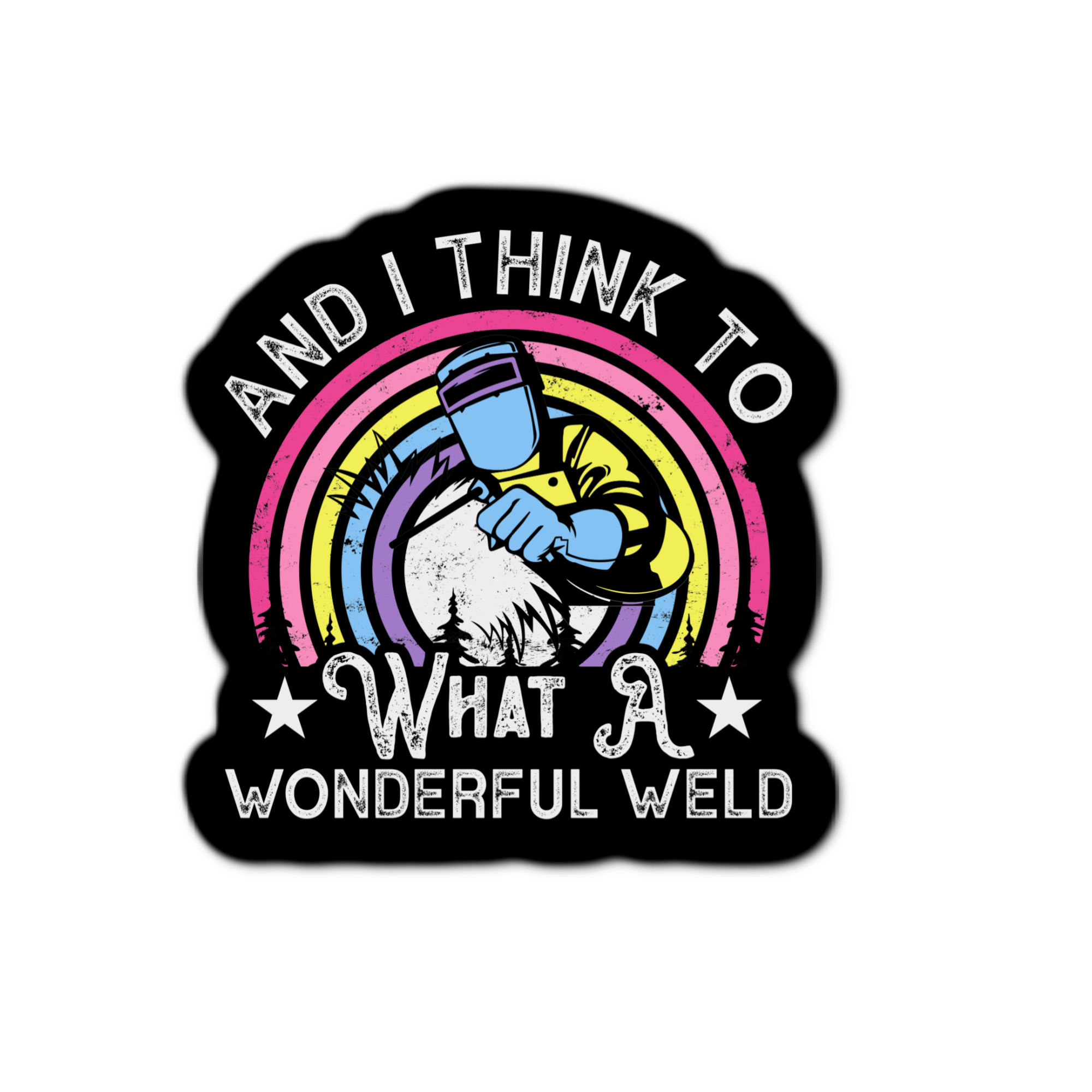 Stick-It Expressions - Wholesale Phone & Laptop Stickers - And I Think To What A Wonderful Weld0