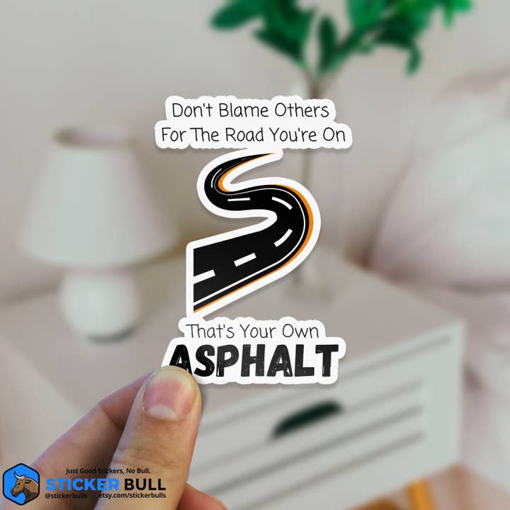 Sticker Bull - Wholesale Sticker - Don't Blame Others That's Your Own Asphalt Sticker, Funny Meme Sticker, Motivation Sticker, Vinyl Sticker, Water Bottle, Hydroflask Sticker