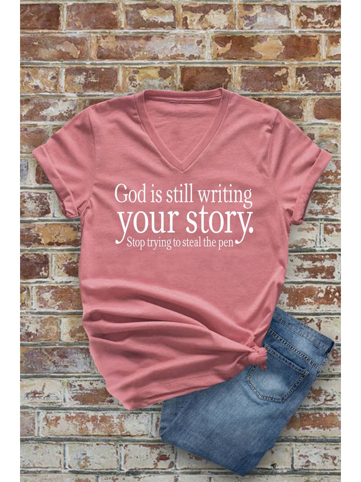 Top Avenue - Wholesale Screen Printed T-Shirt - Women's - God Is Still Writing Your Story Stop Trying To Steal The Pen, Unisex V-Neck4