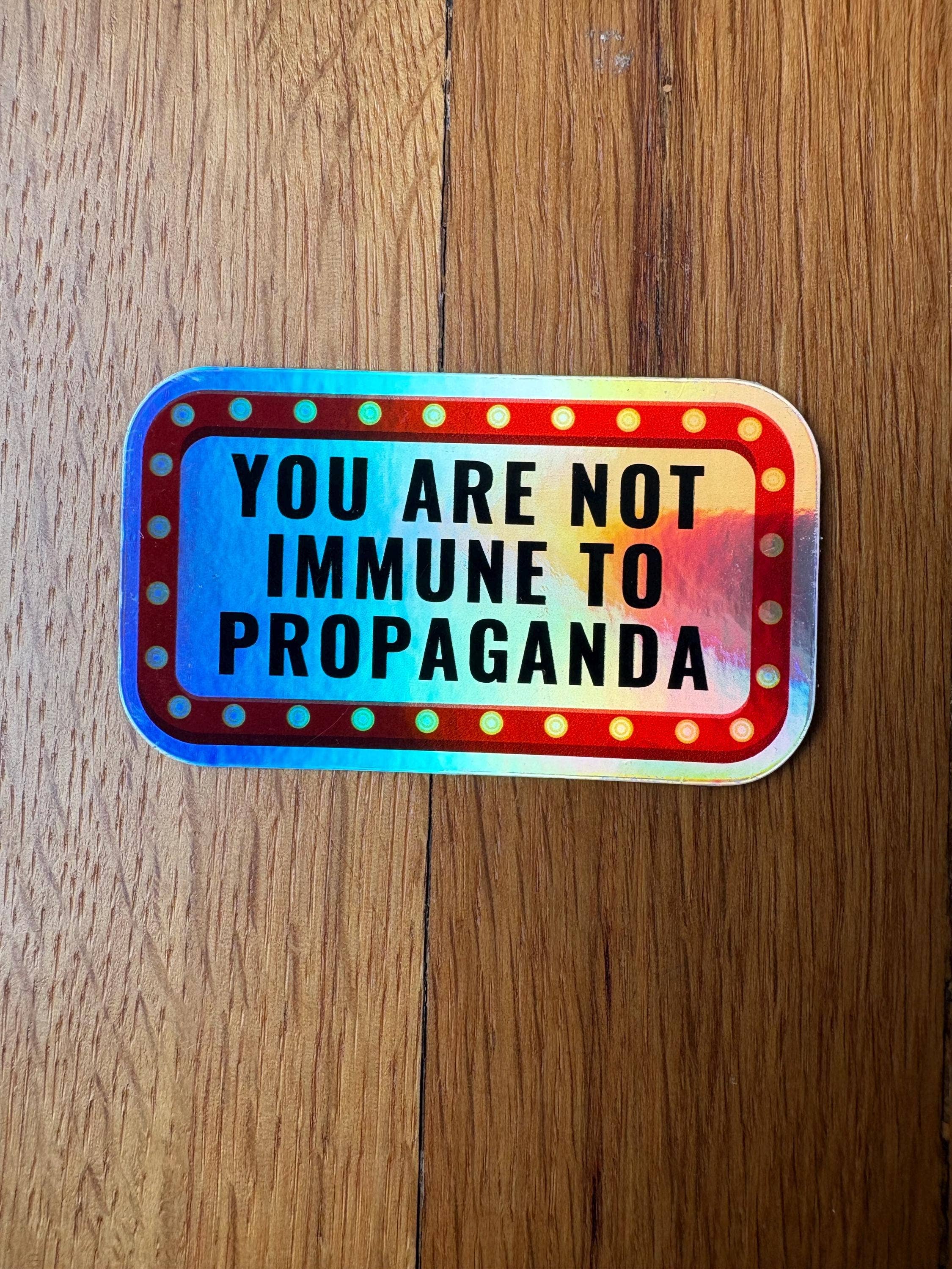 Anna Liz Heart Designs - Wholesale Sticker - Activist Vinyl Sticker – You Are Not Immune To Propaganda8