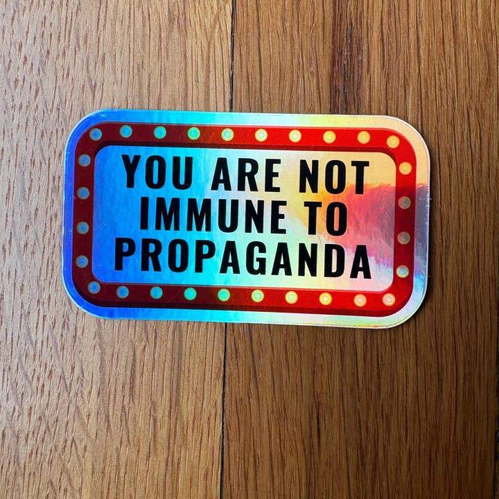 Anna Liz Heart Designs - Wholesale Sticker - Activist Vinyl Sticker – You Are Not Immune To Propaganda8