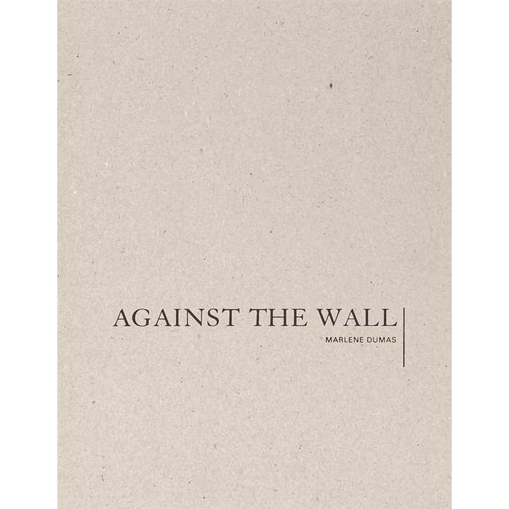 Marlene Dumas: Against the Wall by Marlene Dumas for wholesale by Simon & Schuster