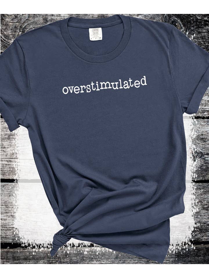 A Blessed Texas Mess Boutique - Wholesale Graphic Sweatshirt - Women's - Comfort Colors® Overstimulated sensory overload Funny TShirt1