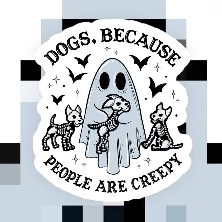 Dogs Because People are Creepy Sticker for wholesale by Ace the Pitmatian Co