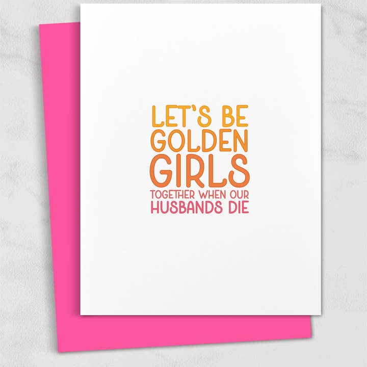 let's be golden girls together when our husbands die greeting card for wholesale by Square Peggy