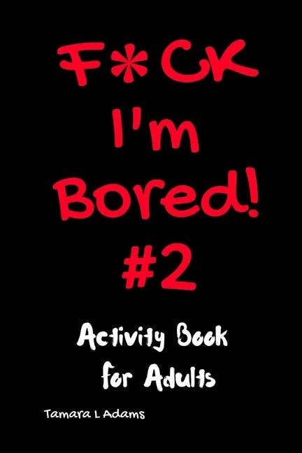Books by splitShops - Wholesale Coloring & Activity Book - Adult - F*ck I'm Bored! #2 Activity Book for Adults - Paperback0