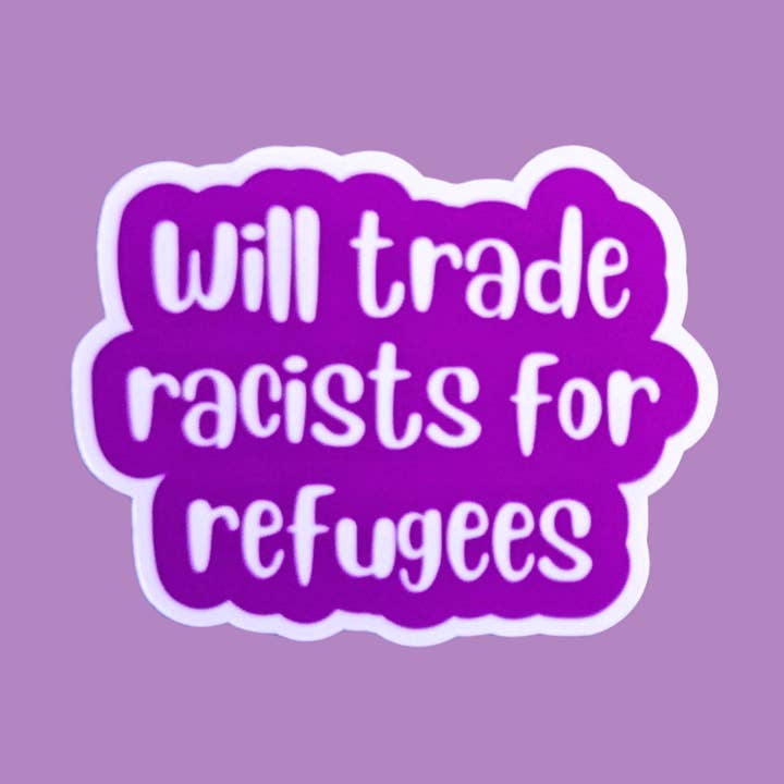 Stickers Will trade racists Vinyl sticker Handmade for wholesale by sent with Pride
