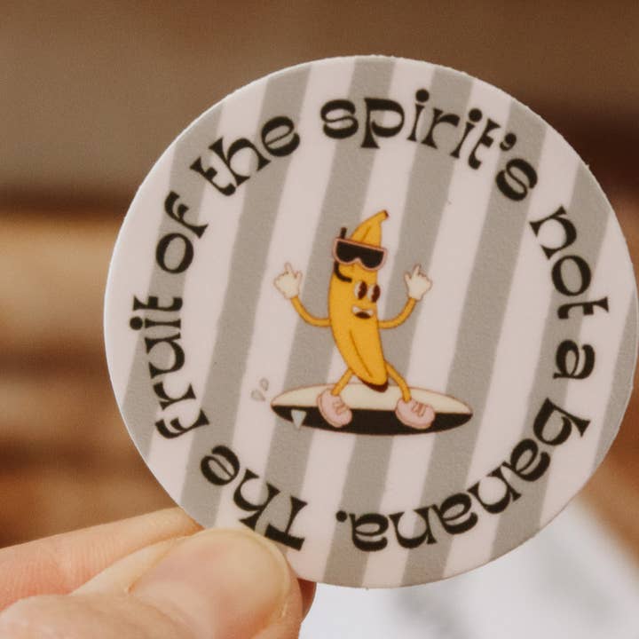 The Fruit of the Spirits Not a Banana Sticker for wholesale by Fern & Arrow