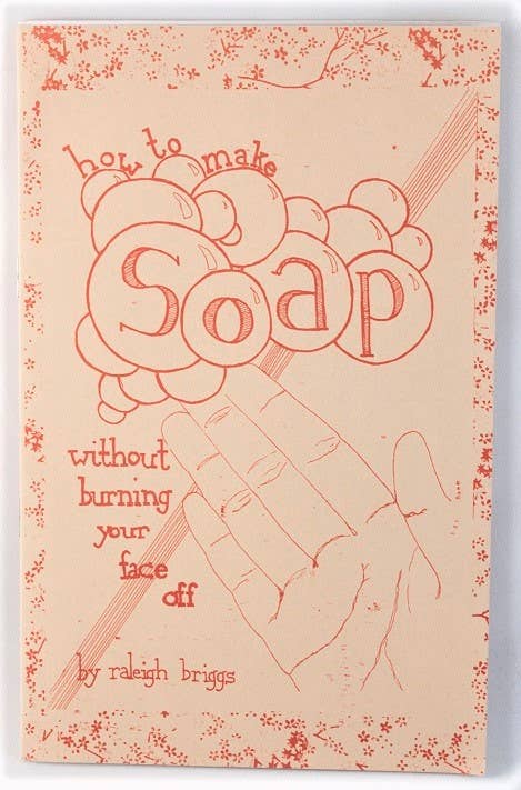 Microcosm Publishing & Distribution - Wholesale Crafts, Hobbies & DIY - How to Make Soap Without Burning Your Face Off (Zine)3