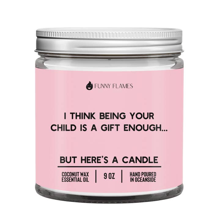 Funny Flames Candle Co - Les Creme - Vente Bougie en bocal - Je pense qu'être votre enfant est un cadeau suffisant - Cadeau pour la fête des mères0