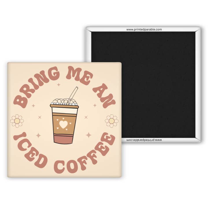 Bring me an iced coffee magnet for wholesale by Printed Parable