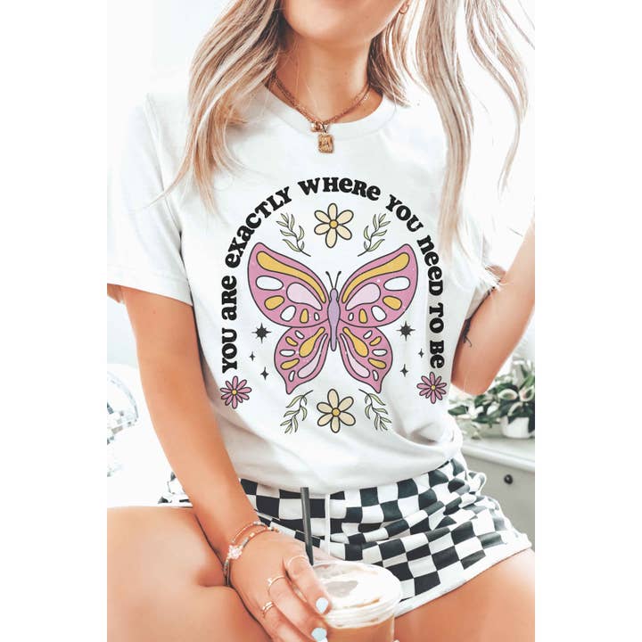 YOU ARE EXACTLY WHERE YOU NEED TO BE Graphic Tee for wholesale by A. BLUSH CO