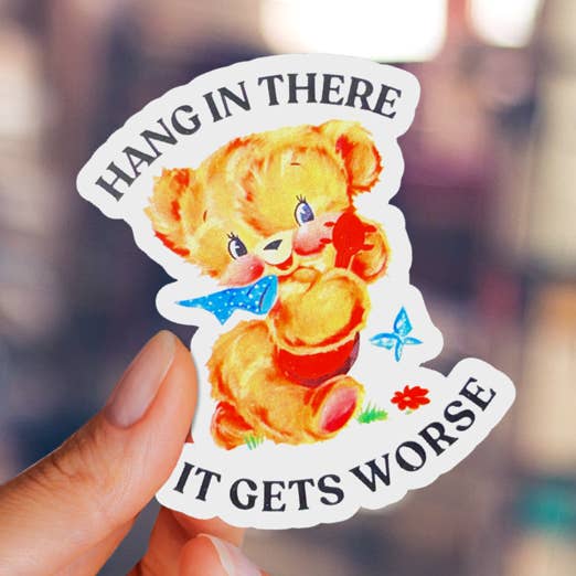 dkhandmade - Wholesale Sticker - HANG IN THERE IT GETS WORSE Sticker 0