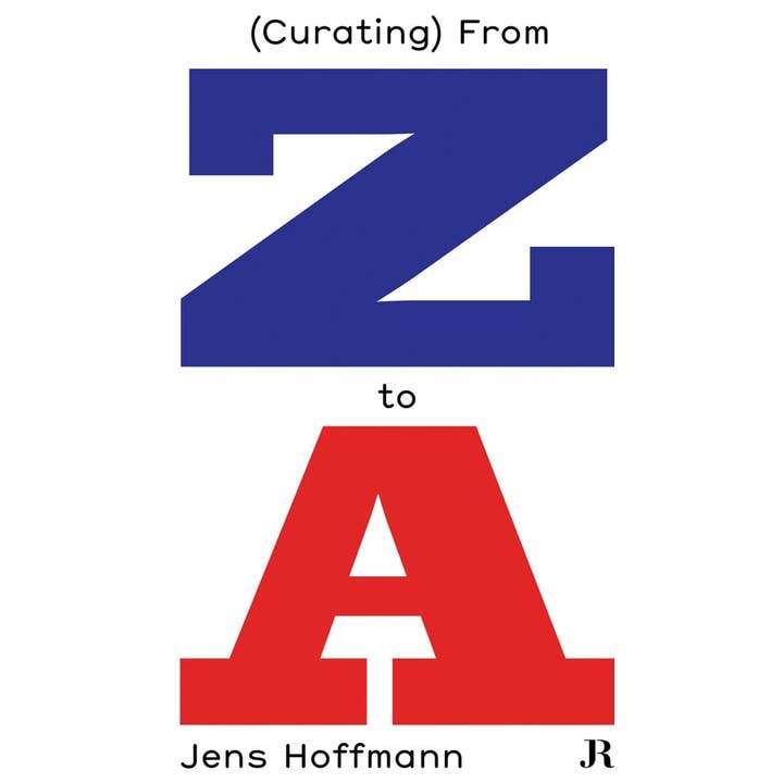 ARTBOOK | D.A.P. - Wholesale Arts & Entertainment - Jens Hoffmann: (Curating) From Z to A