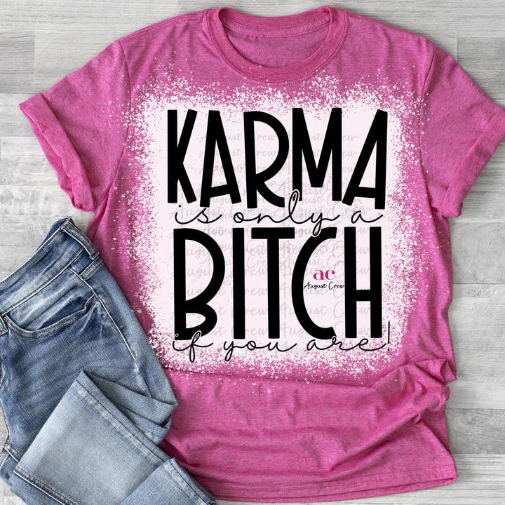Karma is a B!tch| T shirt (Bleached) for wholesale by August Crew