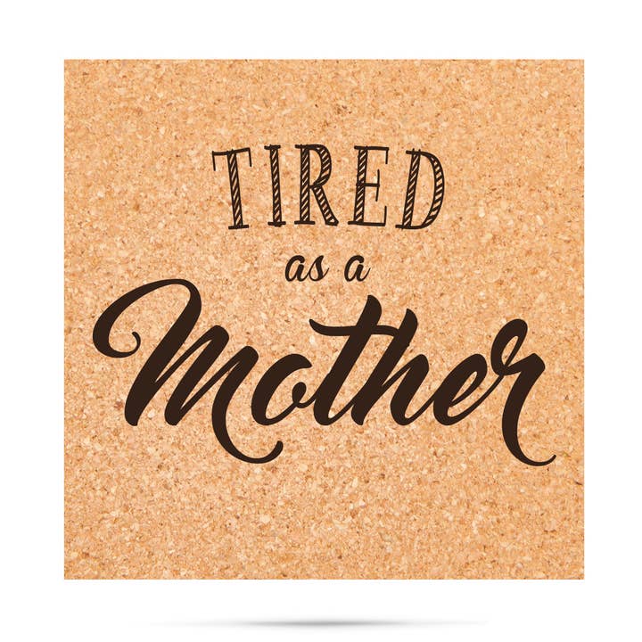 ellembee gift - Wholesale Coasters - Tired As A Mother Coaster0