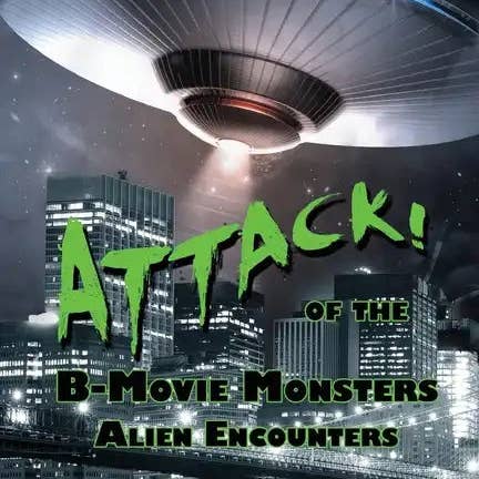 Books by splitShops - Wholesale Book - Adult - ATTACK! of the B-Movie Monsters: Alien Encounters - Paperback