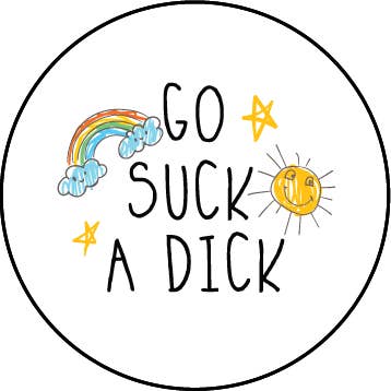 BT5226- Go Suck a Dick 1.25" Button for wholesale by Kalan