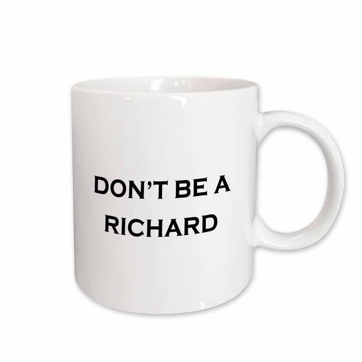 3dRose - Wholesale Coffee Mug - 11oz Mug DONT BE A RICHARD