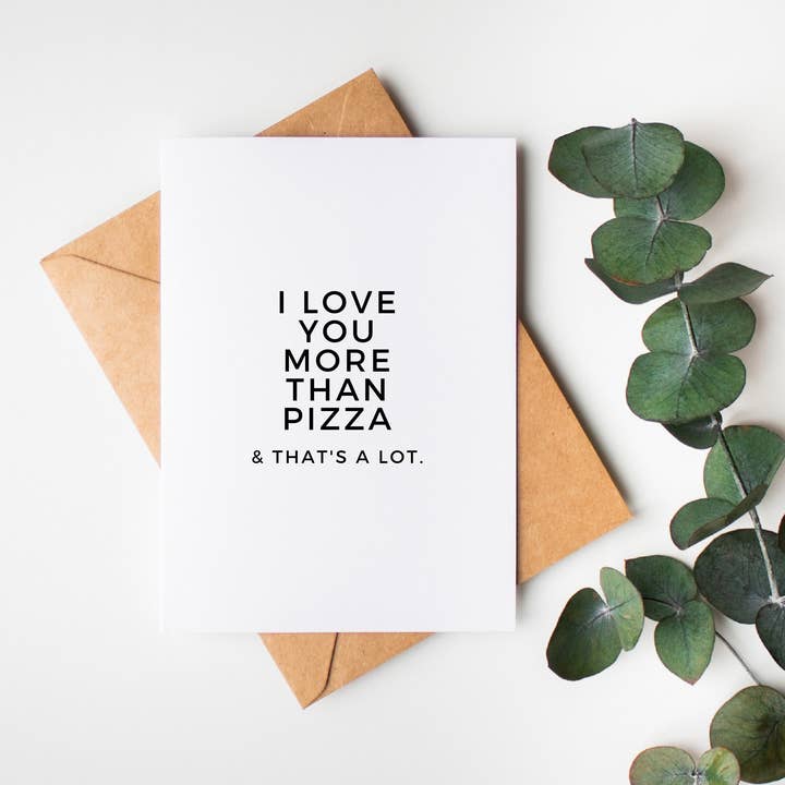 More than Pizza: Anniversary/ Valentine's/ Just for Fun Card for wholesale by The Cheeky Press