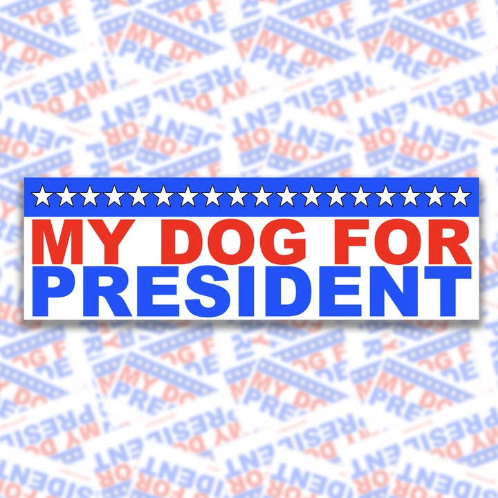 BOBBYK - Wholesale Sticker - My Dog For President Bumper Sticker (Clearance)