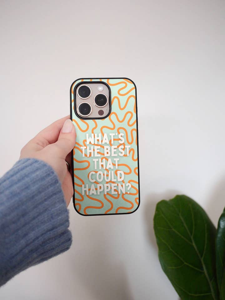 What's The Best That Could Happen | Phone Case for wholesale by Wisdom and Wonder Designs