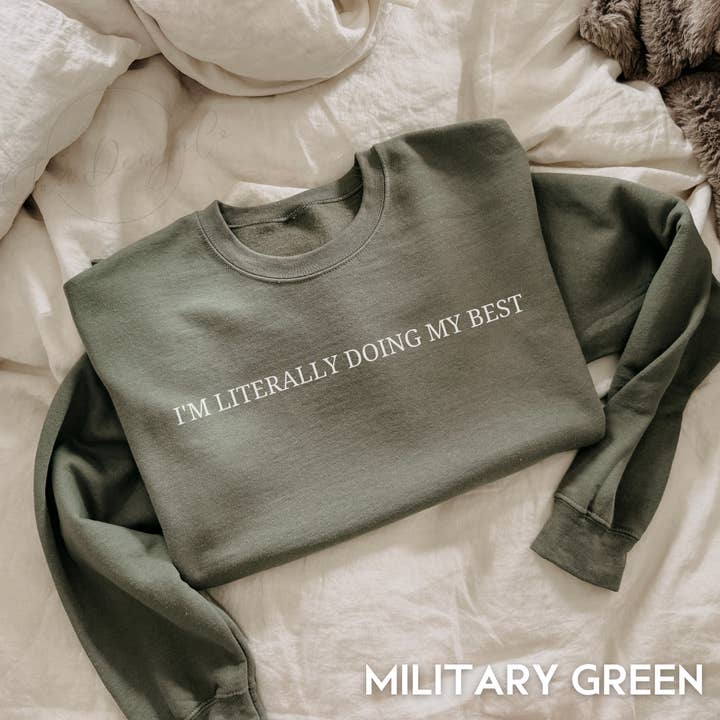 I’m Literally Doing My Best Sweatshirt | Funny Quote for wholesale by MyMomentShirt