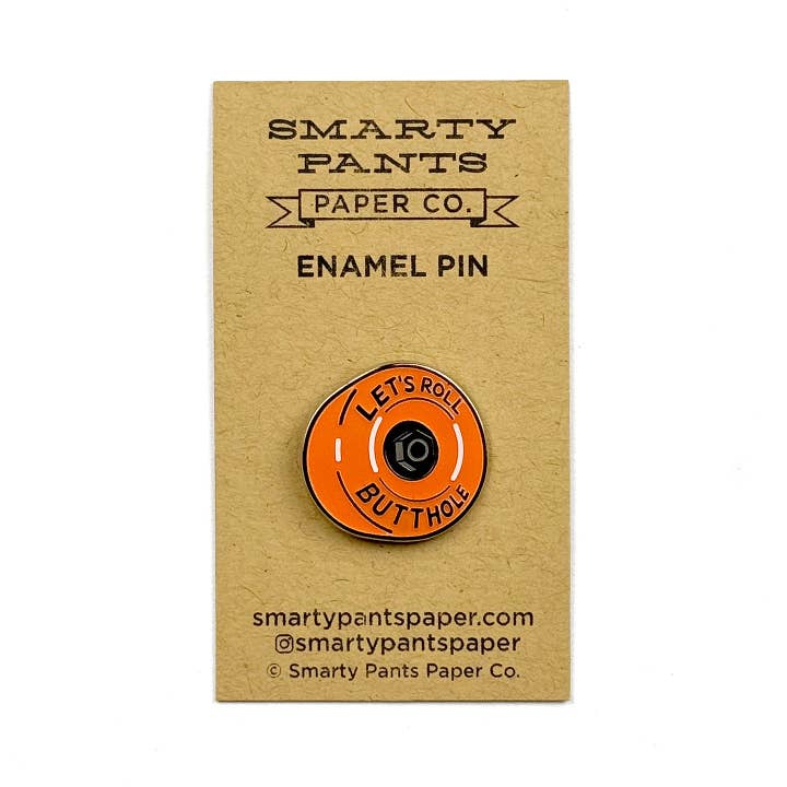 Smarty Pants Paper - Vente Épinglettes/boutons - Épinglette Let's Roll Butthole : Brillez dans le noir !1