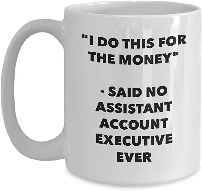 CustomHappy - Wholesale Coffee Mug - Assistant Account Executive Ever Coffee Mug1