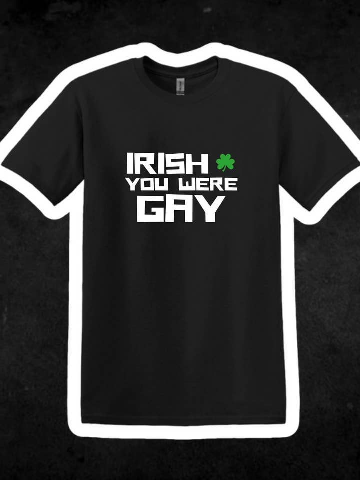 Cosmic - Wholesale Screen Printed T-Shirt - Unisex - Irish You Were Gay Graphic Tee | Funny Shirt | St. Patricks0