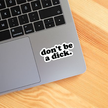 CJ's Sticker Shop - Wholesale Sticker - Don't Be A Dick Funny Sticker Vinyl Decal1