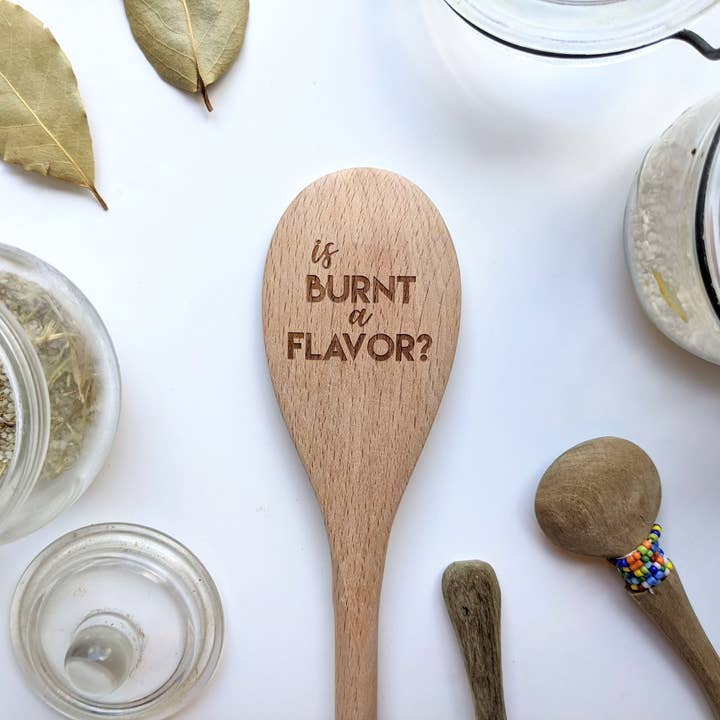 North To South Designs - Wholesale Kitchen Spoon - Is Burnt A Flavor? Wooden Spoon