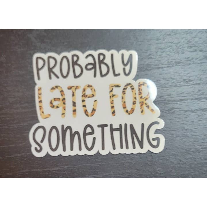 Pegatina Probablemente tarde para algo | Pegatina con cita divertida | para venta al por mayor de CraftdeeD