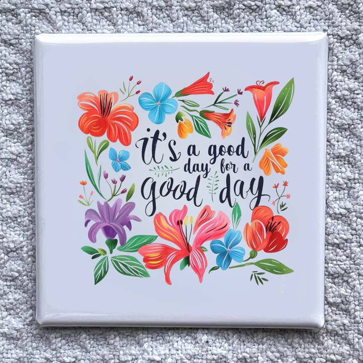 Es ist ein guter Tag 2x2" Magnet-Handgemachte Kühlschrankdekoration für den Großhandel von Made With Aloha Magnets,llc