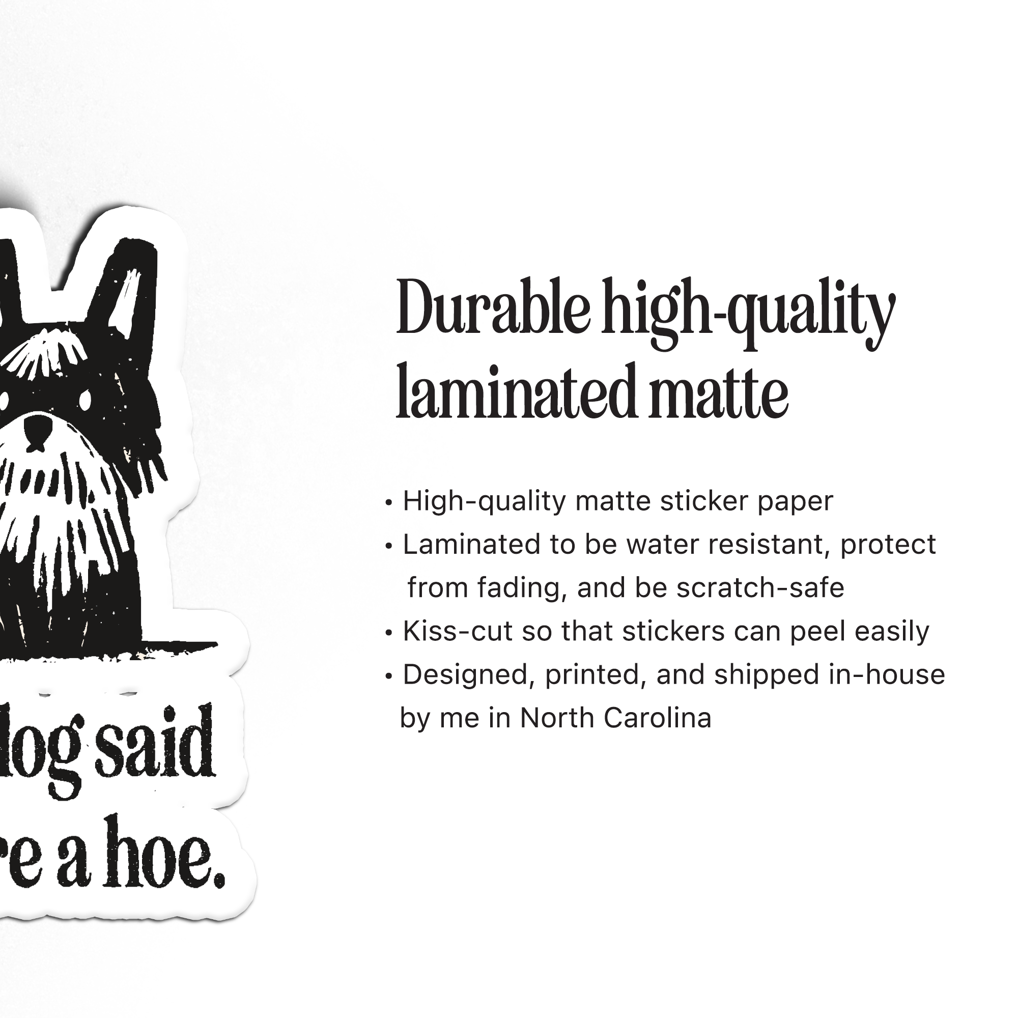 Petty Paper Studio - Wholesale Sticker - My Dog Says You're A Hoe - Laminated Vinyl Matte Sticker1