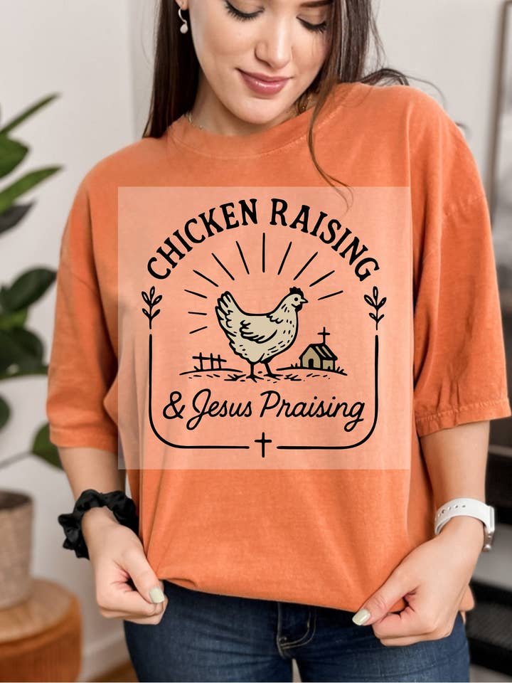 Chicken Raising And Jesus Praising DTF TRANSFER for wholesale by Faith Forward Transfers